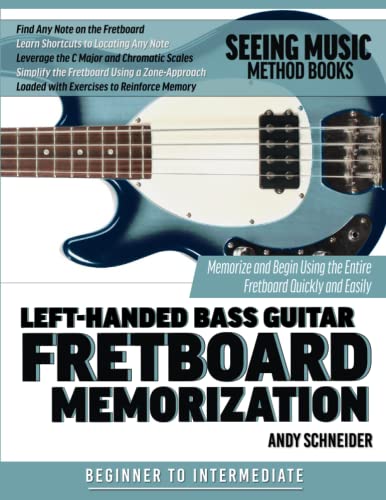 9798673941355: Left-Handed Bass Guitar Fretboard Memorization: Memorize and Begin Using the Entire Fretboard Quickly and Easily: 17 (Seeing Music)