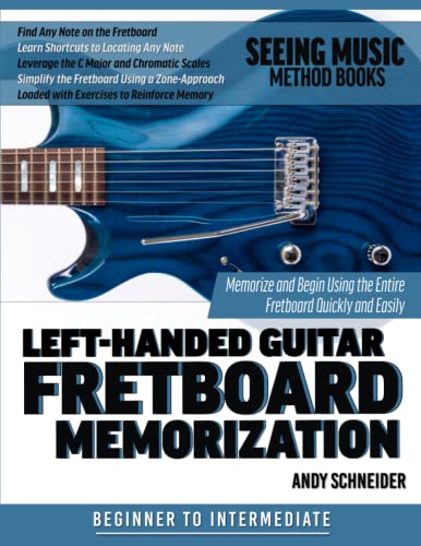 9798673948361: Left-Handed Guitar Fretboard Memorization: Memorize and Begin Using the Entire Fretboard Quickly and Easily: 18 (Seeing Music)