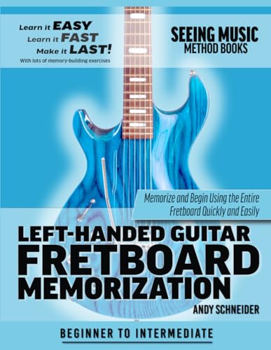 Stock image for Left-Handed Guitar Fretboard Memorization: Memorize and Begin Using the Entire Fretboard Quickly and Easily for sale by GreatBookPrices