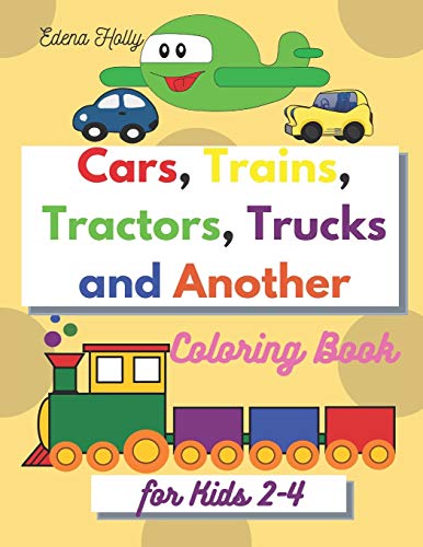 9798674031819: Cars, Trains, Tractors, Trucks and Another: Coloring Book for Kids 2-4-Toddler Coloring Book - Car Coloring Book for Kids Boys and Gilrs -Trucks Coloring forBoys-