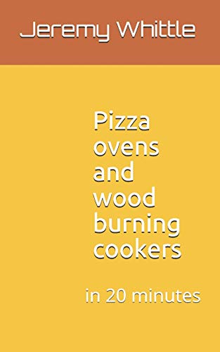 9798674098492: Pizza ovens and wood burning cookers: in 20 minutes