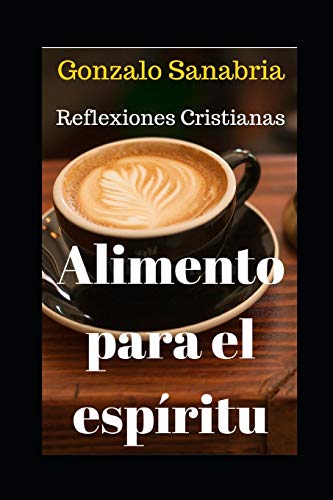 Beispielbild fr Alimento Para El Espritu: Reflexiones cristianas que enriquecern tu vida. Tomo 1. zum Verkauf von GreatBookPrices