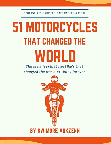 Beispielbild fr 51 MOTORCYCLES THAT CHANGED THE WORLD Iconic motorbikes that revolutionized the way we ride, Sportsbike's, Cruisers, Adventure motorcycles and their facts, stats and stories zum Verkauf von PBShop.store US