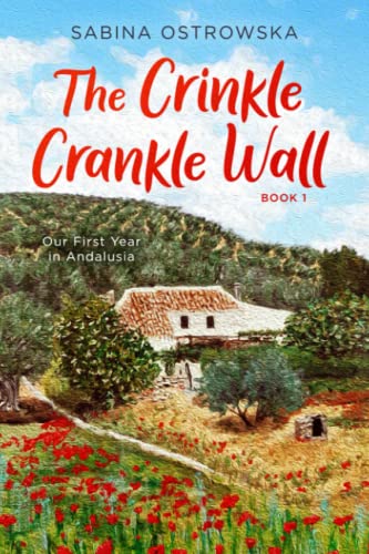 Imagen de archivo de The Crinkle Crankle Wall: Our First Year in Andalusia (New Life in Andalusia) a la venta por Zoom Books Company
