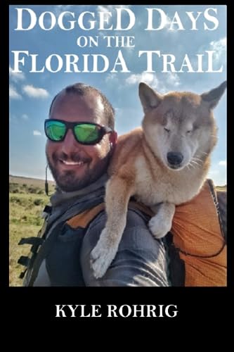Stock image for Dogged Days on the Florida Trail: Hiking the Florida Trail with a Blind Dog for sale by HPB-Ruby