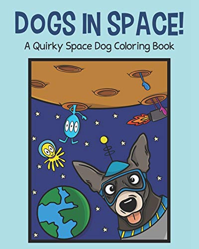 Stock image for Dogs in Space!: A Quirky Space Dog Coloring Book for sale by GreatBookPrices