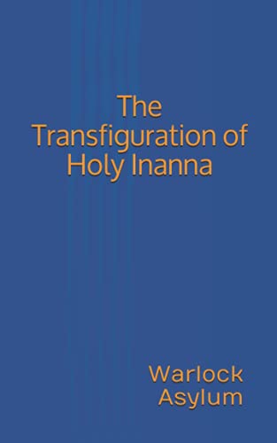 Beispielbild fr The Transfiguration of Holy Inanna zum Verkauf von GreatBookPrices