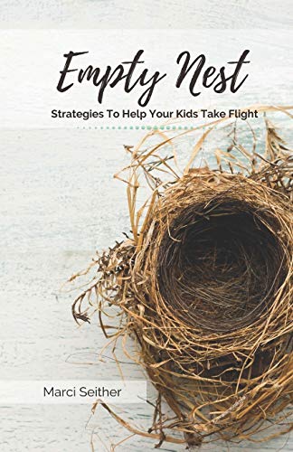 Beispielbild fr Empty Nest : Strategies to Help Your Kids Take Flight zum Verkauf von Better World Books