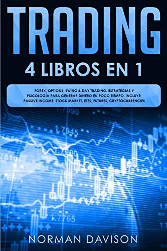 9798674727163: Trading: 4 LIBROS EN 1. Forex, Options, Swing & Day Trading. Estrategias y Psicologa Para Generar Dinero En Poco Tiempo. Incluye: Passive Income, Stock Market, ETFs, Futures, Cryptocurrencies