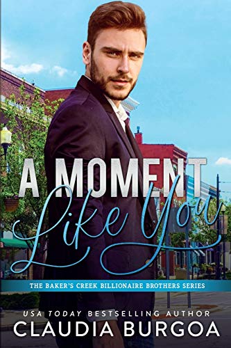 Imagen de archivo de A Moment Like You (The Baker?s Creek Brothers) a la venta por California Books