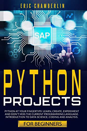 Stock image for python project for beginners: Python at your fingertips! Learn, create, experiment, and don't miss the current programming language. Introduction to for sale by GreatBookPricesUK