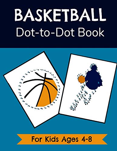 Stock image for Basketball Dot-to-Dot Book for Kids Ages 4-8: Connect the Dots Activity and Coloring Book for Young Fans for sale by GreatBookPrices