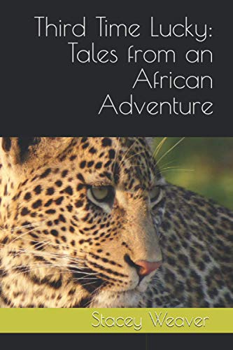 Imagen de archivo de Third Time Lucky: Tales from an African Adventure a la venta por Project HOME Books