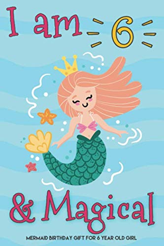 Beispielbild fr I Am 6 And Magical Mermaid Birthday Gift For 6 Year Old Girl: 6th Mermaid Journal Sketchbook, Cut Birthday Gift For Little Girl Age 6, Mermaid Gifts For 6 Year Old Girls zum Verkauf von Better World Books