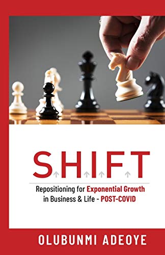 9798675163182: S H I F T: Re-positioning For Exponential Growth In Business And Life - POST COVID