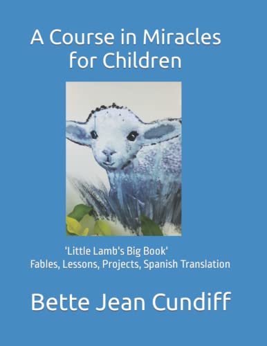 Beispielbild fr A Course in Miracles for Children: 'Little Lamb's Big Book'- Fables, Lessons, Projects, Spanish Translation zum Verkauf von GreatBookPrices