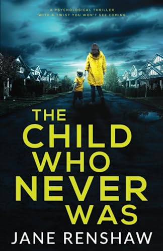 Beispielbild fr The Child Who Never Was: A psychological thriller with a twist you won't see coming zum Verkauf von AwesomeBooks