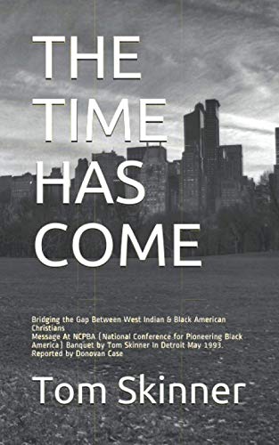 9798675341498: THE TIME HAS COME: Message At NCPBA (National Conference for Pioneering Black America) Banquet by Tom Skinner In Detroit May 1993. Reported by Donovan Case