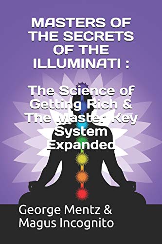 Stock image for Masters of the Secrets of the Illuminati: The Science of Getting Rich & The Master Key System Expanded for sale by GreatBookPrices