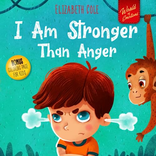 Imagen de archivo de I Am Stronger Than Anger: Picture Book About Anger Management And Dealing With Kids Emotions And Feelings (Preschool Feelings Book, Self-Regulation Skills) a la venta por More Than Words