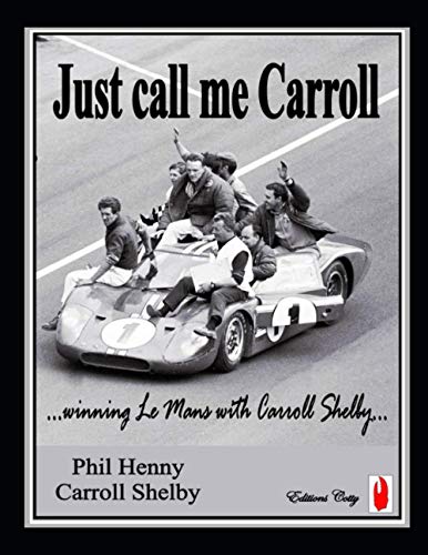 Stock image for Just call me Carroll: Racing at Le Mans with Carroll Shelby for sale by Ria Christie Collections