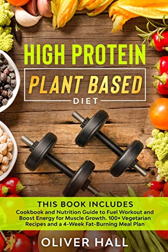 Imagen de archivo de High Protein Plant Based Diet: Cookbook and Nutrition Guide to Fuel Workout and Boost Energy for Muscle Growth. 100+ Vegetarian Recipes and a 4-Week a la venta por GreatBookPrices