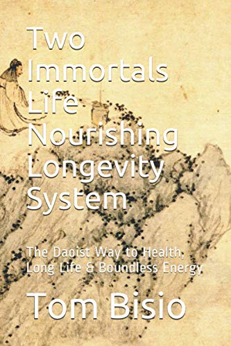 Beispielbild fr Two Immortals Life Nourishing Longevity System: The Daoist Way to Health, Long Life Boundless Energy zum Verkauf von Blue Vase Books