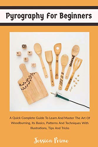 Stock image for Pyrography for Beginners: A Quick Complete Guide To Learn And Master The Art Of Woodburning, Its Basics, Patterns And Techniques With Illustrati for sale by GreatBookPrices