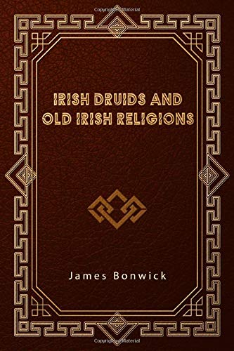 Stock image for Irish Druids and Old Irish Religions for sale by HPB-Ruby