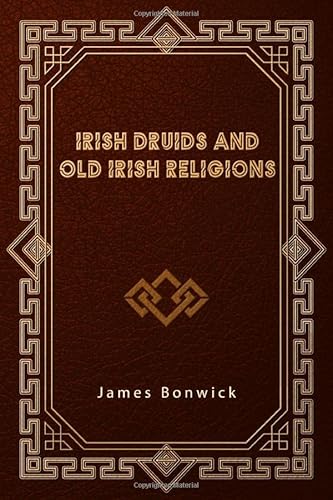 Stock image for Irish Druids and Old Irish Religions for sale by HPB-Ruby