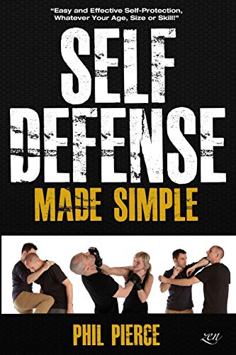 Imagen de archivo de Self Defense Made Simple: Easy and Effective Self Protection Whatever Your Age, Size or Skill! a la venta por GreatBookPrices