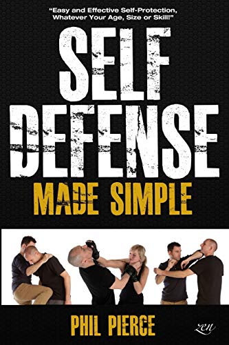 9798675829156: Self Defense Made Simple: Easy and Effective Self Protection Whatever Your Age, Size or Skill!