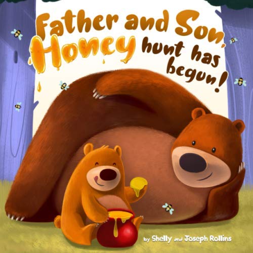 Stock image for Father and Son, Honey Hunt Has Begun! : The Funniest Children Bear Book. Good Night Rhyming Story for Kids Ages 3 To 5 for sale by Better World Books