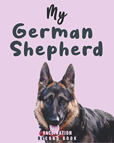 Stock image for My German Shepherd Vaccination Record Book: Complete Full German Shepherds Vaccine Medication Tracking Book/medical record book, Immunization Dates . Core Dog Vaccination Listing - ( Gift Idea) for sale by Big River Books