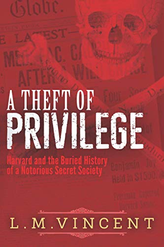 Beispielbild fr A Theft of Privilege: Harvard and the Buried History of a Notorious Secret Society zum Verkauf von Better World Books