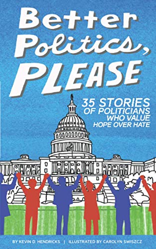 Stock image for Better Politics, Please: 35 Stories of Politicians Who Value Hope Over Hate for sale by Better World Books