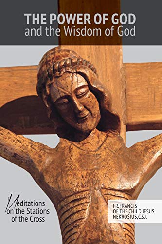 Beispielbild fr The Power of God and the Wisdom of God: Meditations on the Stations of the Cross zum Verkauf von Ria Christie Collections