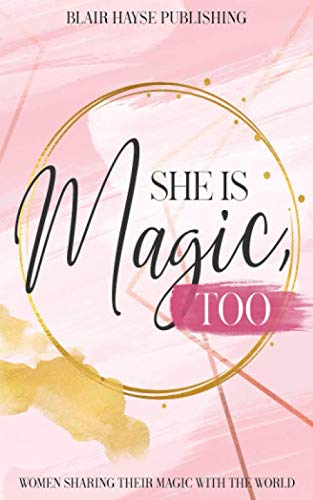 9798676434489: She is Magic, Too: Women Sharing Their Magic With the World