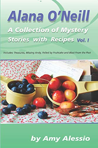 Beispielbild fr Alana O'Neill: A Collection of Mystery Stories with Recipes: Books 1-4 zum Verkauf von GreatBookPrices