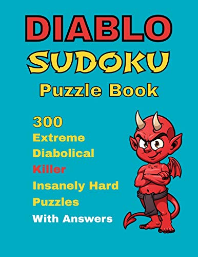 Stock image for Diablo Sudoku Puzzle Book 300 Extreme Diabolical Killer Insanely Hard Puzzle With Answers for sale by PBShop.store UK