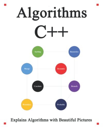 Stock image for Algorithms C++: Explains Algorithms with Beautiful Pictures Learn it Easy Better and Well for sale by Chiron Media