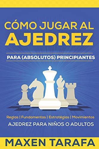 Beispielbild fr Ajedrez: Cmo Jugar al Ajedrez Para (Absolutos) Principiantes: Ajedrez Para Nios o Adultos zum Verkauf von GreatBookPrices