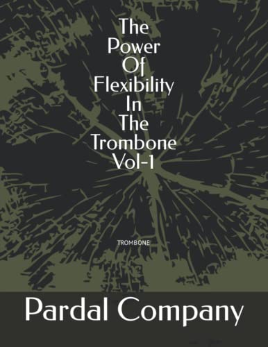 Imagen de archivo de The Power Of Flexibility In The Trombone Vol1 TROMBONE a la venta por PBShop.store US