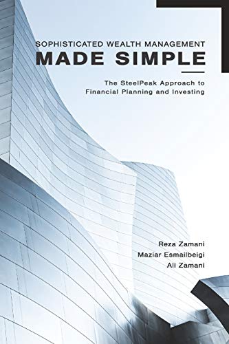 Stock image for Sophisticated Wealth Management Made Simple: The SteelPeak Approach to Financial Planning and Investing for sale by GreatBookPrices