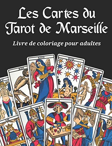 9798676792213: Les Cartes du Tarot de Marseille - Livre de coloriage pour adultes: 22 arcanes  colorier sur fond noir du grand jeu divinatoire franais le tarot de ... divinatoires  jouer. (French Edition)