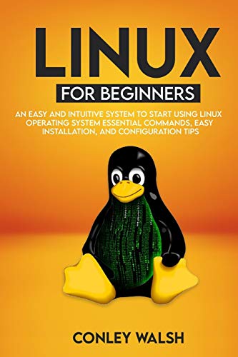 Stock image for Linux for beginners: An Easy And Intuitive Systems To Start Using Linux Operating System Essential Commands, Easy Installation, And Configu for sale by GreatBookPricesUK