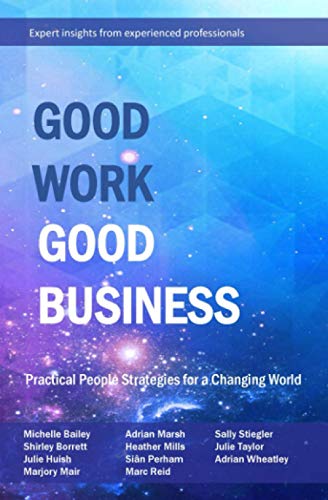 Stock image for Good Work Good Business: Practical People Strategies for a Changing World for sale by Brit Books