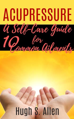 Imagen de archivo de Acupressure: 10 Ways to Heal through Touch (Pressure Points in the Human body for Healing) a la venta por GreatBookPrices