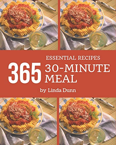 Stock image for 365 Essential 30-Minute Meal Recipes: Home Cooking Made Easy with 30-Minute Meal Cookbook! for sale by GreatBookPrices