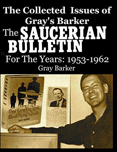 Beispielbild fr The Collected Issues of Gray's Barker THE SAUCERIAN BULLETIN for the Years: 1953-62 zum Verkauf von GreatBookPrices